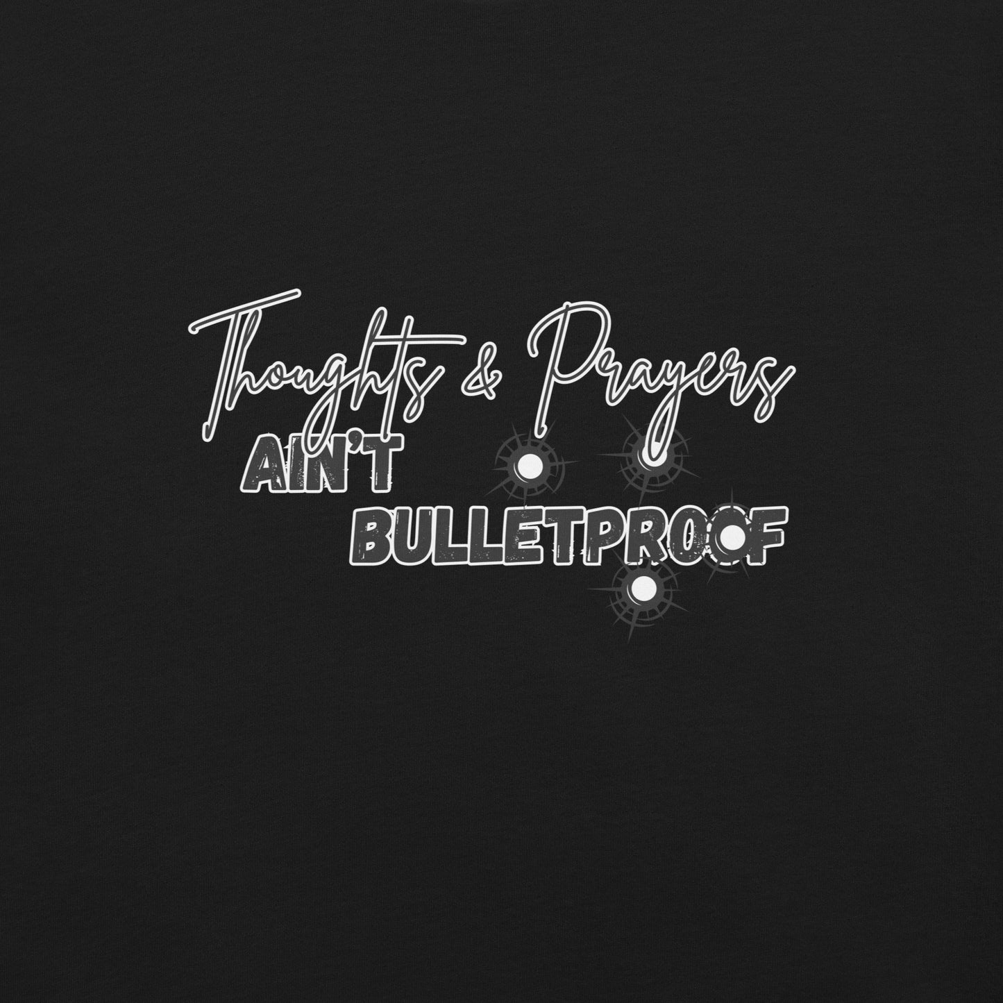 Thoughts & Prayers Ain't Bulletproof High Quality Cotton T-Shirt XS-5XL