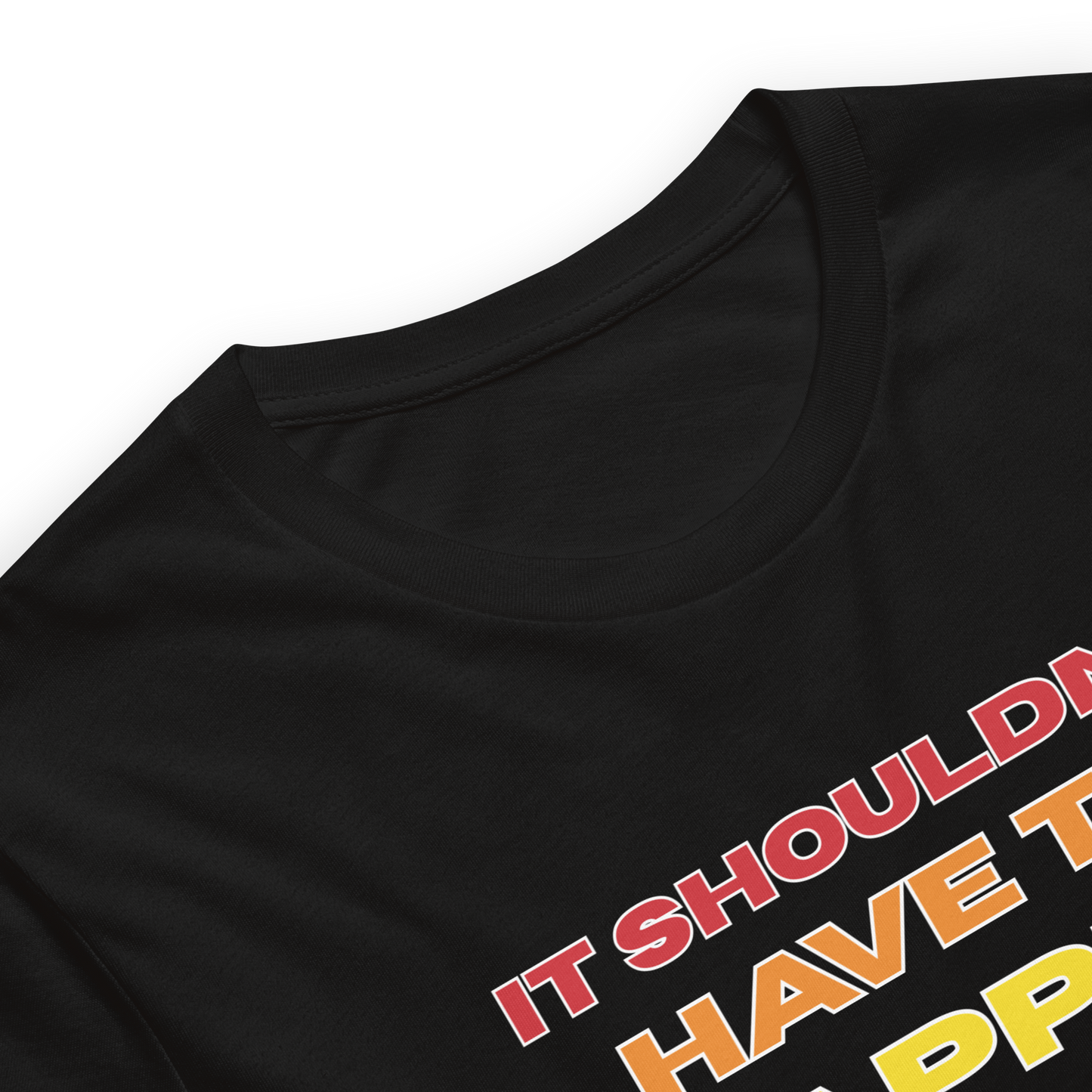 It Shouldn't Have to Happen to You for It to Matter to You Rainbow T-Shirt XS - 5XL High Quality Cotton